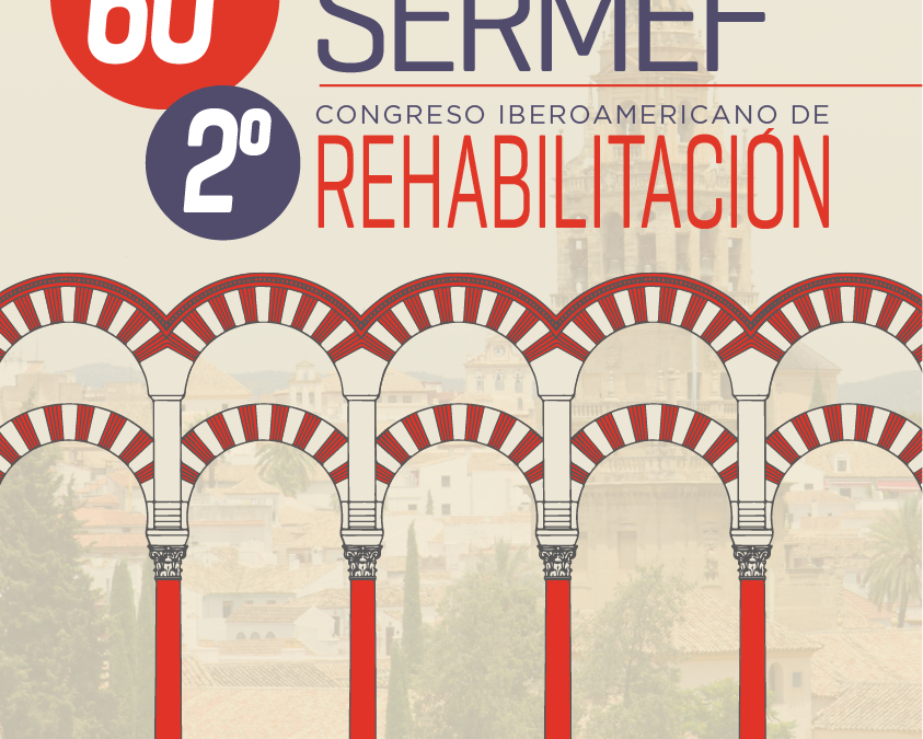 60º Congreso SERMEF y 2º Congreso Iberoamericano de Rehabilitación