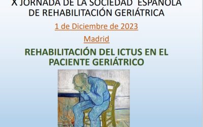 X JORNADA DE LA SOCIEDAD ESPAÑOLA  DE REHABILITACIÓN GERIÁTRICA: REHABILITACIÓN DEL ICTUS EN EL  PACIENTE GERIÁTRICO
